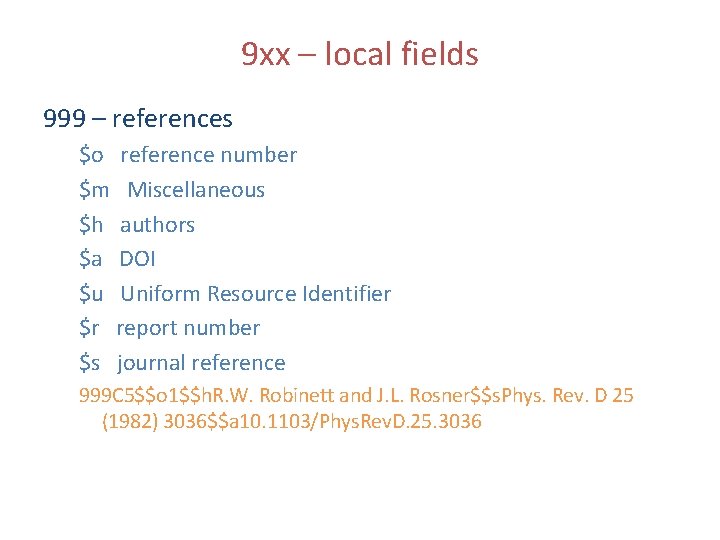 9 xx – local fields 999 – references $o reference number $m Miscellaneous $h