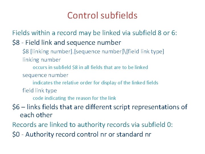 Control subfields Fields within a record may be linked via subfield 8 or 6: