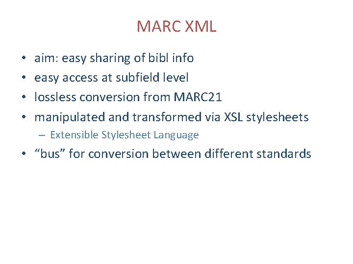 MARC XML • • aim: easy sharing of bibl info easy access at subfield