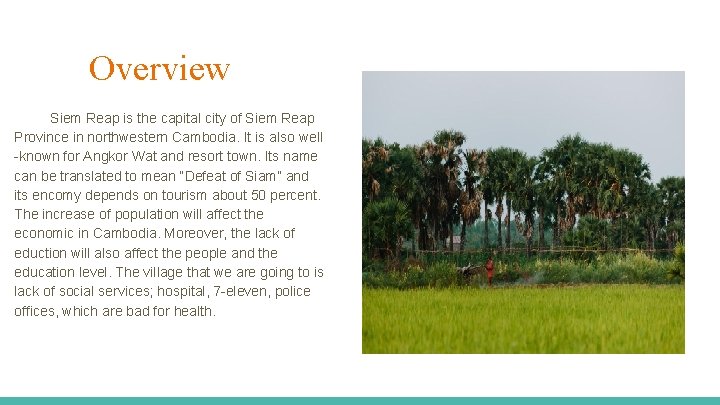 Overview Siem Reap is the capital city of Siem Reap Province in northwestern Cambodia.