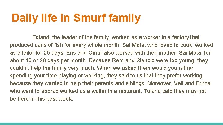 Daily life in Smurf family Toland, the leader of the family, worked as a