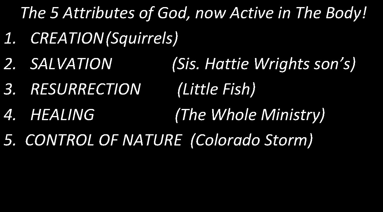 The 5 Attributes of God, now Active in The Body! 1. CREATION(Squirrels) 2. SALVATION