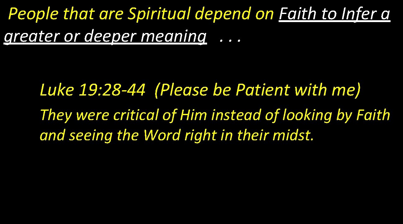 People that are Spiritual depend on Faith to Infer a greater or deeper meaning.