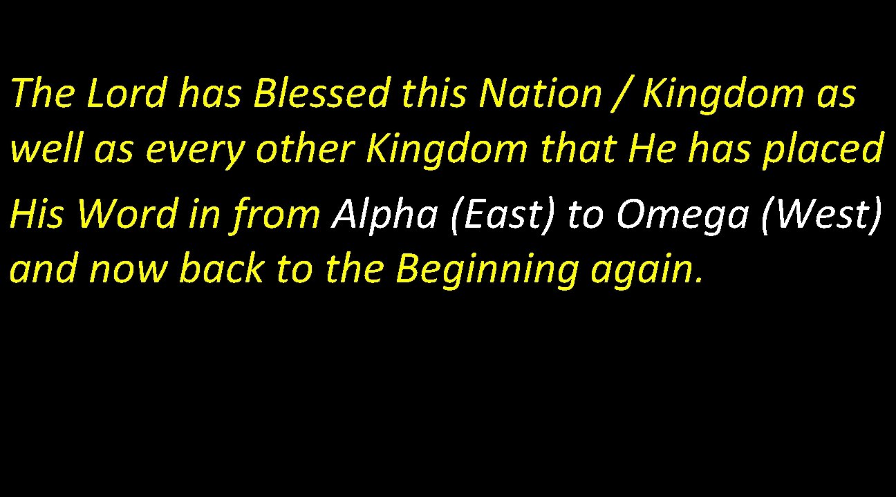 The Lord has Blessed this Nation / Kingdom as well as every other Kingdom