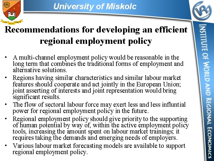 University of Miskolc Recommendations for developing an efficient regional employment policy • A multi-channel