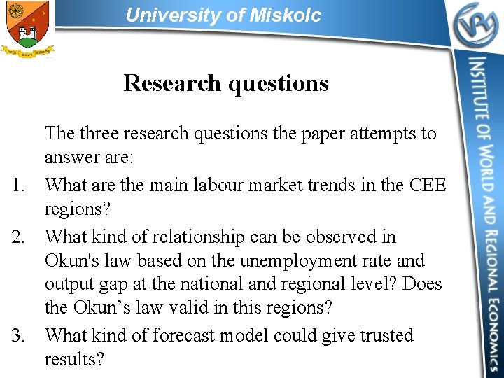 University of Miskolc Research questions The three research questions the paper attempts to answer