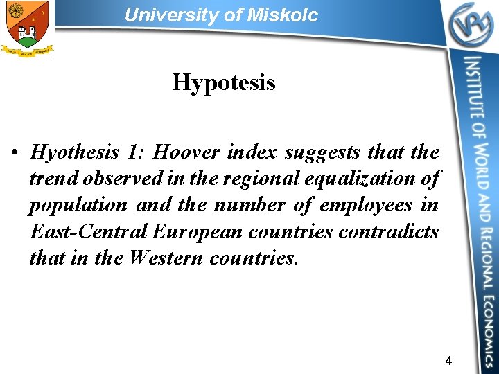 University of Miskolc Hypotesis • Hyothesis 1: Hoover index suggests that the trend observed