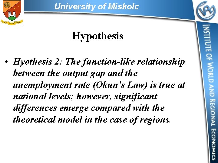 University of Miskolc Hypothesis • Hyothesis 2: The function-like relationship between the output gap