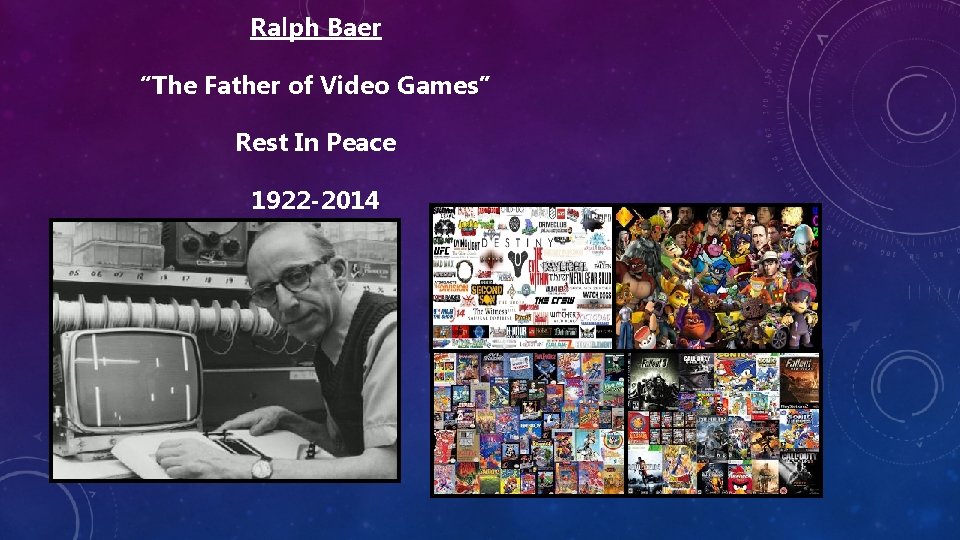 Ralph Baer “The Father of Video Games” Rest In Peace 1922 -2014 