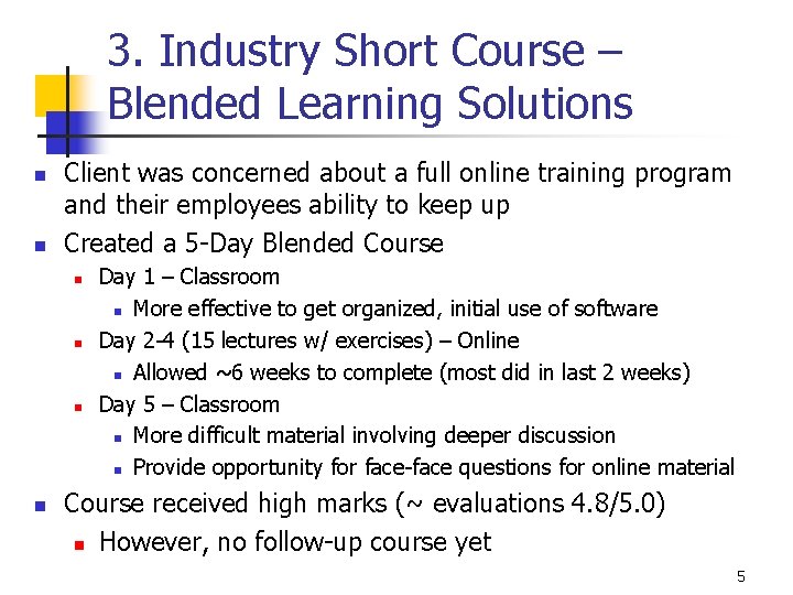 3. Industry Short Course – Blended Learning Solutions n n Client was concerned about