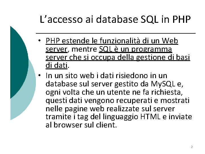 L’accesso ai database SQL in PHP • PHP estende le funzionalità di un Web
