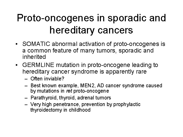 Proto-oncogenes in sporadic and hereditary cancers • SOMATIC abnormal activation of proto-oncogenes is a