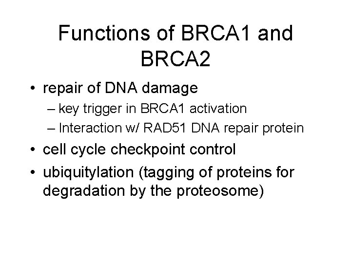 Functions of BRCA 1 and BRCA 2 • repair of DNA damage – key