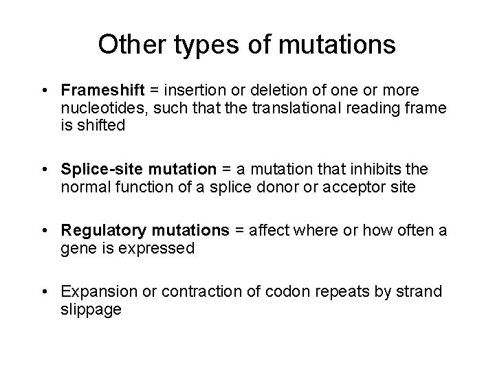 Other types of mutations • Frameshift = insertion or deletion of one or more