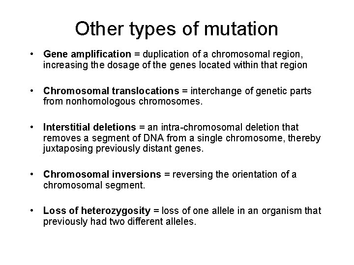 Other types of mutation • Gene amplification = duplication of a chromosomal region, increasing