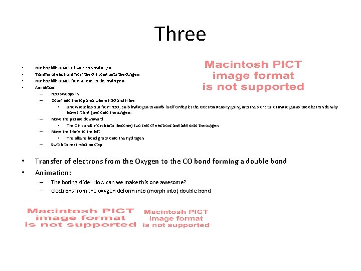 Three • • Nucleophilic attack of water on Hydrogen Transfer of electrons from the