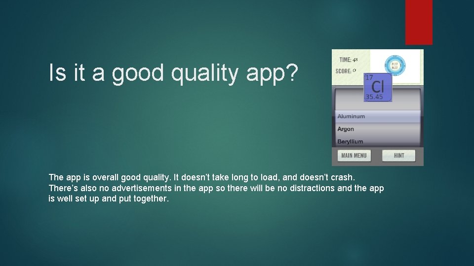 Is it a good quality app? The app is overall good quality. It doesn’t