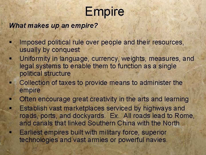 Empire What makes up an empire? § § § Imposed political rule over people