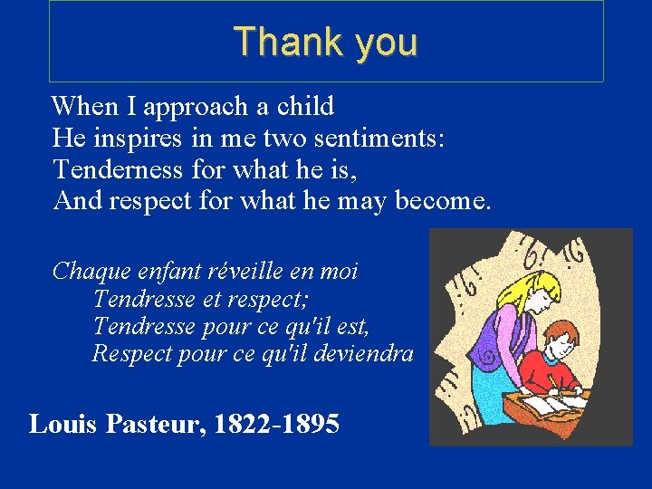 Thank you When I approach a child He inspires in me two sentiments: Tenderness