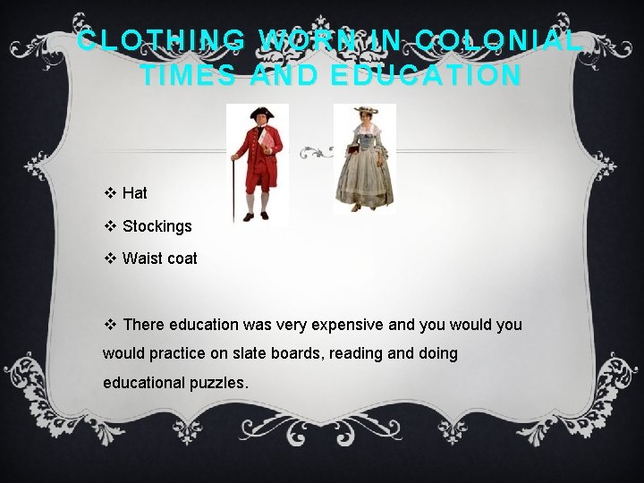 CLOTHING WORN IN COLONIAL TIMES AND EDUCATION v Hat v Stockings v Waist coat