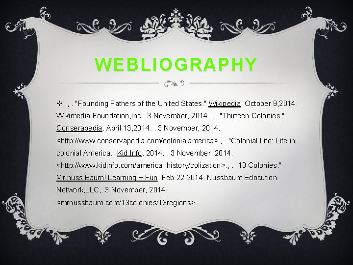 WEBLIOGRAPHY v , . "Founding Fathers of the United States. " Wikipedia. October 9,