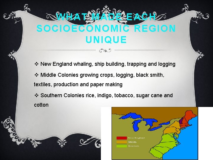 WHAT MADE EACH SOCIOECONOMIC REGION UNIQUE v New England whaling, ship building, trapping and