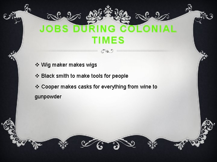 JOBS DURING COLONIAL TIMES v Wig maker makes wigs v Black smith to make