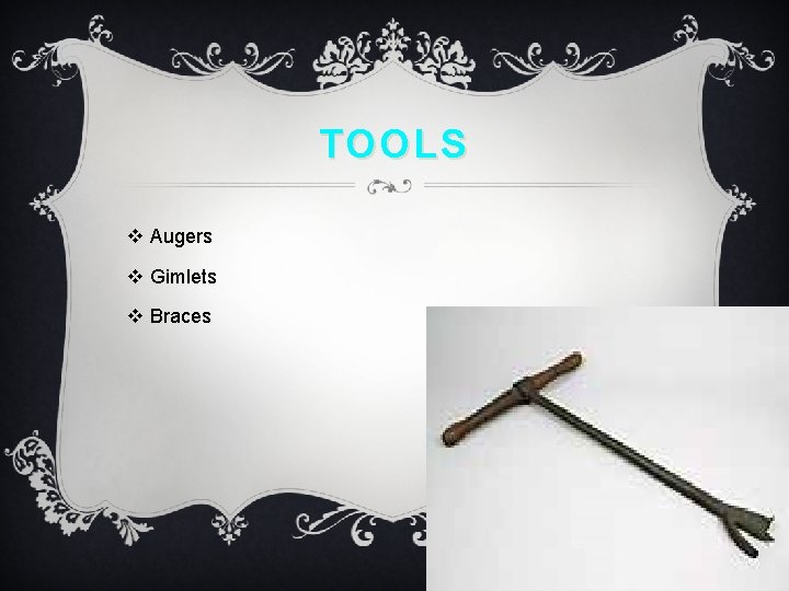 TOOLS v Augers v Gimlets v Braces 