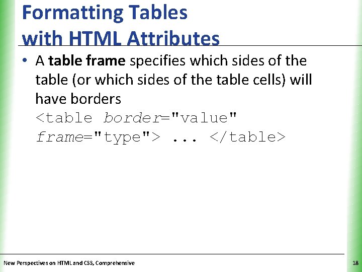 Formatting Tables with HTML Attributes XP • A table frame specifies which sides of Formatting Tables with HTML Attributes XP • A table frame specifies which sides of