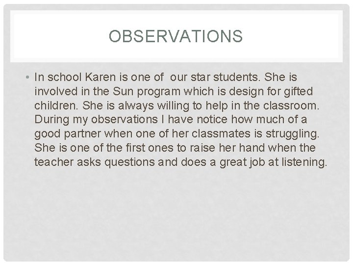 OBSERVATIONS • In school Karen is one of our star students. She is involved