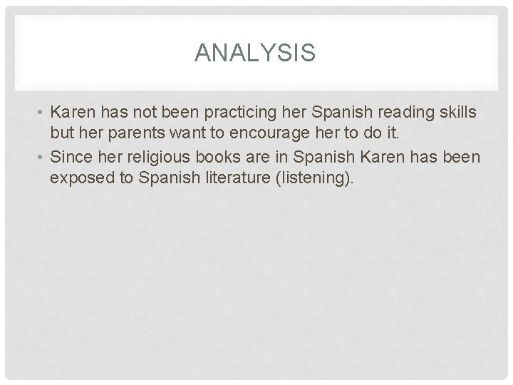ANALYSIS • Karen has not been practicing her Spanish reading skills but her parents