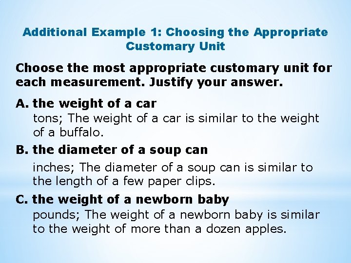 Additional Example 1: Choosing the Appropriate Customary Unit Choose the most appropriate customary unit