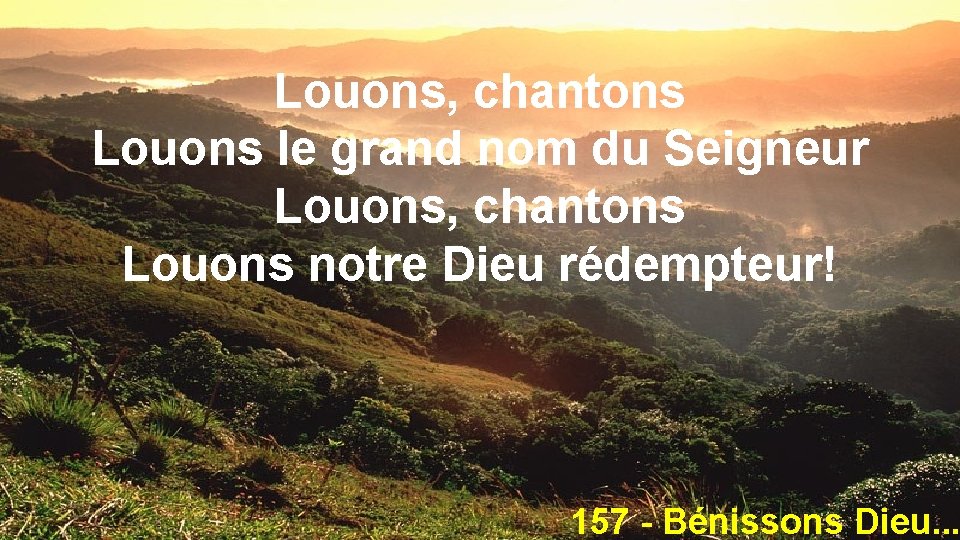 Louons, chantons Louons le grand nom du Seigneur Louons, chantons Louons notre Dieu rédempteur!