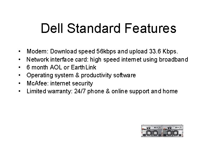 Dell Standard Features • • • Modem: Download speed 56 kbps and upload 33.