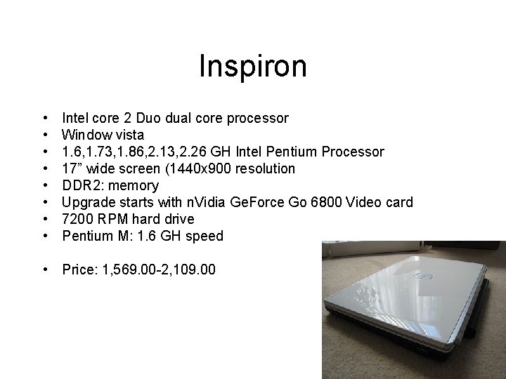 Inspiron • • Intel core 2 Duo dual core processor Window vista 1. 6,
