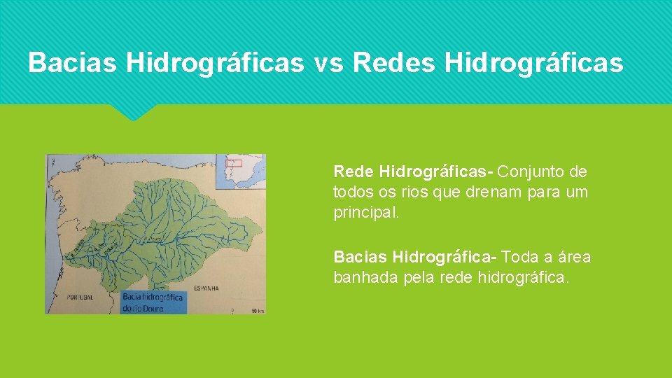 Bacias Hidrográficas vs Redes Hidrográficas Rede Hidrográficas- Conjunto de todos os rios que drenam