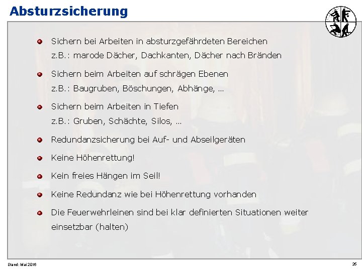 Absturzsicherung Sichern bei Arbeiten in absturzgefährdeten Bereichen z. B. : marode Dächer, Dachkanten, Dächer