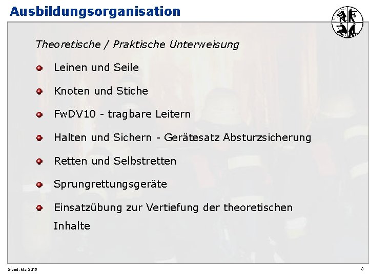 Ausbildungsorganisation Theoretische / Praktische Unterweisung Leinen und Seile Knoten und Stiche Fw. DV 10