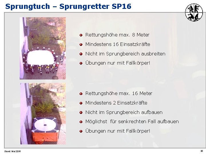 Sprungtuch – Sprungretter SP 16 Rettungshöhe max. 8 Meter Mindestens 16 Einsatzkräfte Nicht im