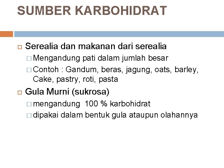 SUMBER KARBOHIDRAT Serealia dan makanan dari serealia � Mengandung pati dalam jumlah besar �