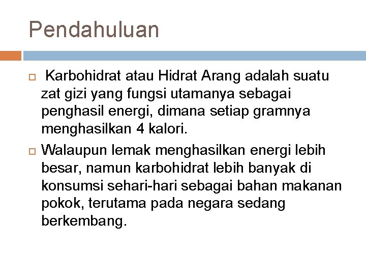 Pendahuluan Karbohidrat atau Hidrat Arang adalah suatu zat gizi yang fungsi utamanya sebagai penghasil