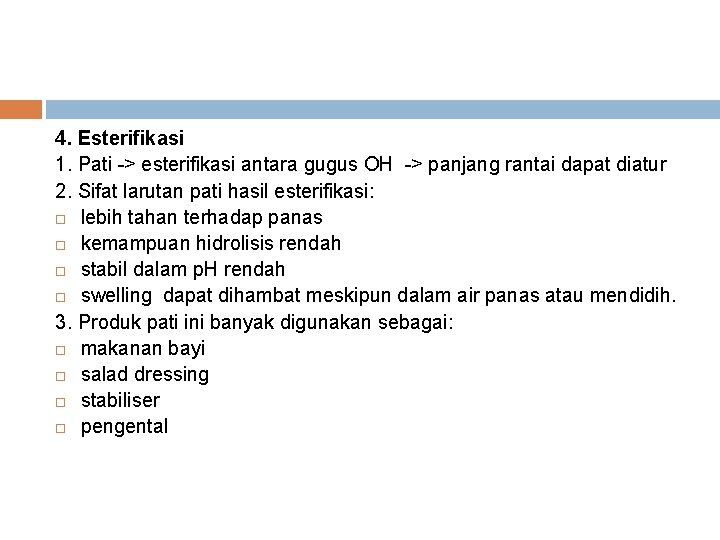 4. Esterifikasi 1. Pati -> esterifikasi antara gugus OH -> panjang rantai dapat diatur