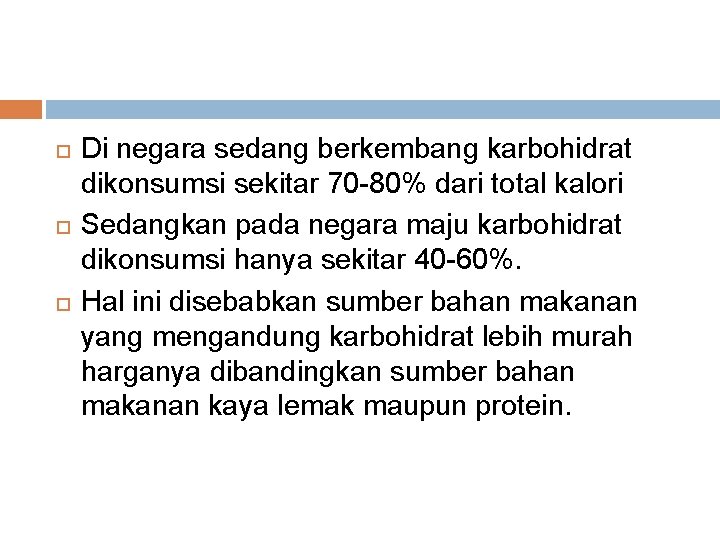  Di negara sedang berkembang karbohidrat dikonsumsi sekitar 70 -80% dari total kalori Sedangkan