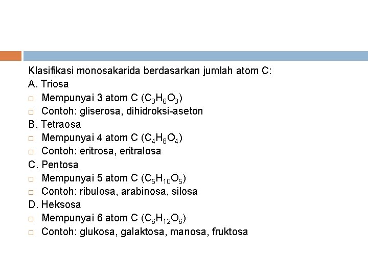 Klasifikasi monosakarida berdasarkan jumlah atom C: A. Triosa Mempunyai 3 atom C (C 3