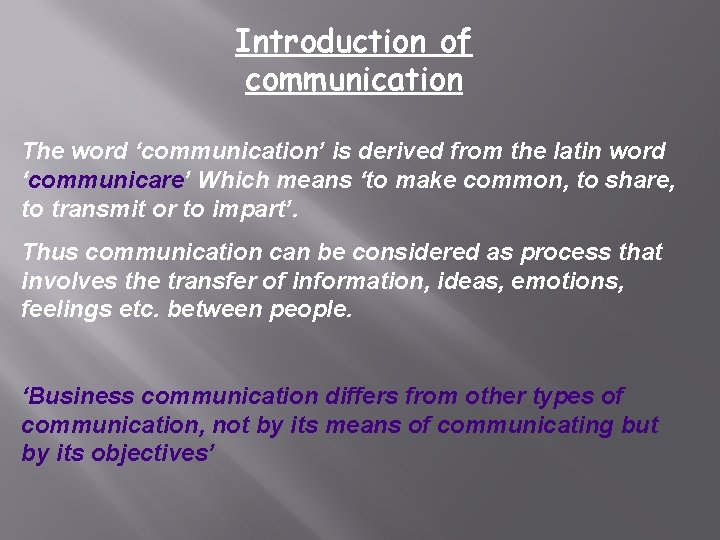 Introduction of communication The word ‘communication’ is derived from the latin word ‘communicare’ Which