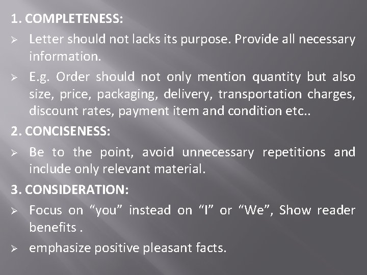1. COMPLETENESS: Ø Letter should not lacks its purpose. Provide all necessary information. Ø