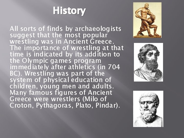 History Аll sorts of finds by archaeologists suggest that the most popular wrestling was