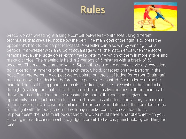 Rules Greco-Roman wrestling is a single combat between two athletes using different techniques that