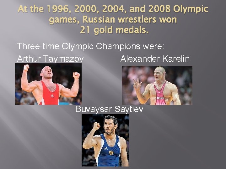 At the 1996, 2000, 2004, and 2008 Olympic games, Russian wrestlers won 21 gold