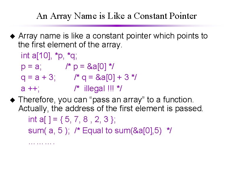 An Array Name is Like a Constant Pointer Array name is like a constant